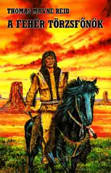 Thomas Mayne Reid - A feh�r t�rzsf�n�k