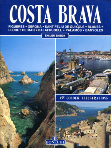 Costa Brava 155 colour illustrations (Figueres, Gerona, Sant Feliu de Guixols, Blanes, Lloret de Mar, Palafrugell, Palams, Banyoles)
