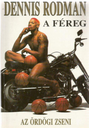 Dennis Rodman - Dennis Rodman- A féreg (Az ördögi zseni)