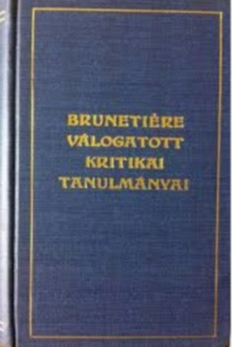 Guly�s P�l - Ferdinand Bruneti�re v�logatott kritikai tanulm�nyai