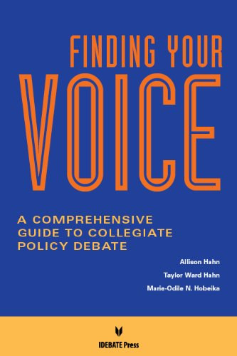 Taylor Ward Hahn, Marie-Odile N. Hobeika Allison Hahn - Finding Your Voice: A Comprehensive Guide to Collegiate Policy Debate