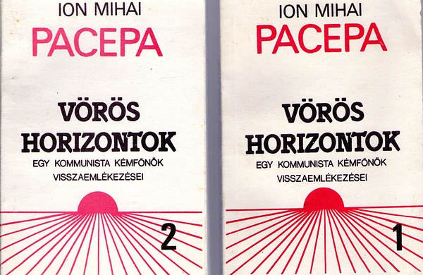 Ion Mihai Pacepa - Vörös horizontok I-II (Egy kommunista kémfőnök visszaemlékezései)
