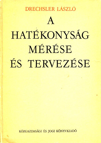 Drechsler Lszl - A hatkonysg mrse s tervezse