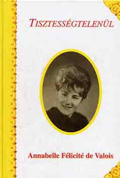 Annabelle F�licit� de Valois - Tisztess�gtelen�l