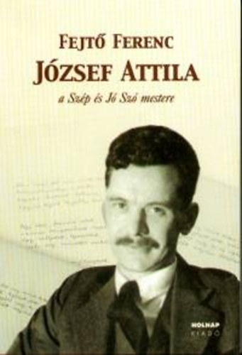 Fejt Ferenc - Jzsef Attila - a Szp s J Sz mestere