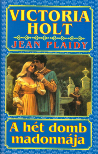 Victoria Holt  (Jean Plaidy) - A ht domb madonnja