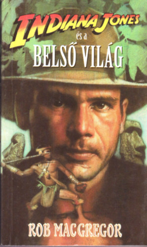 Rob MacGregor - Indiana Jones és a belső világ