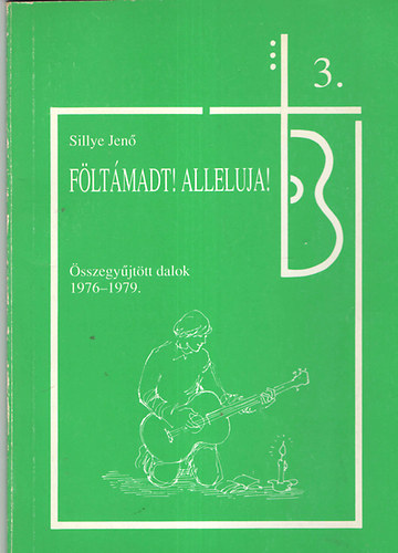 Sillye Jenő - Föltámadt! Alleluja! (összegyűjtött dalok 1976-1979)