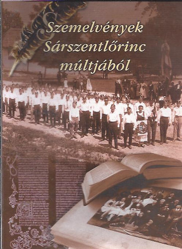 Csepregi Béla (szerk.); Karl Jánosné Csepregi Erzsébet (szerk.) - Szemelvények Sárszentlőrinc múltjából