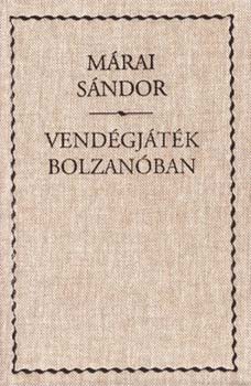 Mrai Sndor - Vendgjtk Bolzanban (vszon)