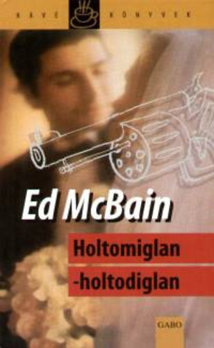 Ed McBain - Holtomiglan-holtodiglan