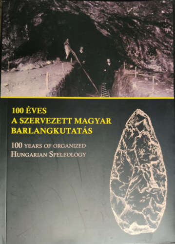 Hazslinszky Tams (szerk.) - 100 ves a magyar barlangkutats