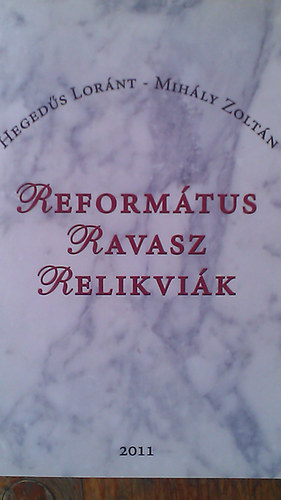 Hegeds Lornt; Mihly Zoltn - Reformtus Ravasz Relikvik