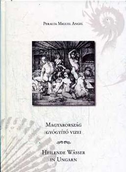 Peralta Miguel Angel - Magyarorsz�g gy�gy�t� vizei - Heilende W�sser in Ungarn