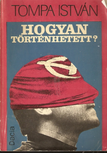 Tompa Istvn - Hogyan trtnhetett