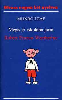 Munro Leaf - Mgis j iskolba jrni-Robert Francis Weatherbee (olvass engem kt..)