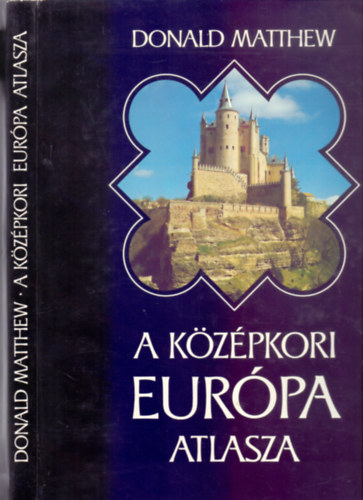 SZERZ Donald Matthew FORDT Falvay Mihly - A kzpkori Eurpa atlasza (Sznes s fekete-fehr fotkkal, reprodukcikkal illusztrlva.)  Idrendi tblzat