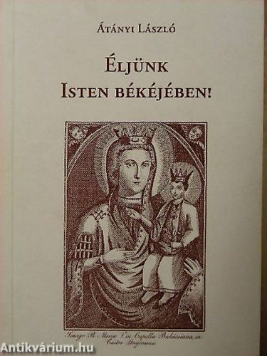 Átányi László - Éljünk Isten békéjében!