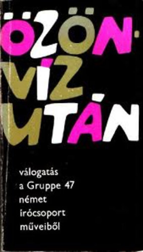 Eur�pa K�nyvkiad� - �z�nv�z ut�n -v�logat�s a Gruppe 47 n�met �r�csoport m�veib�l