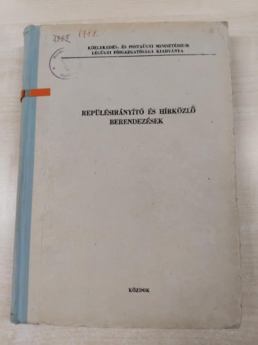 Rost�s Istv�n, Horv�th Ervin, R�vkom�romi Andr�s, Kiss Tibor T�th J�zsef - Rep�l�sir�ny�t� �s h�rk�zl� berendez�sek