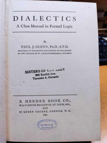 Ph. D., S.T.D. Paul J. Glenn - Dialectics: A Class Manual in Formal Logic (Dialektika: A formális logika osztályának kézikönyve)