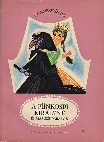 Karcsai Kulcsr Istvn; Kertsz Erzsbet; Szijgyrt Lszl - A pnksdi kirlyn s ms szndarabok