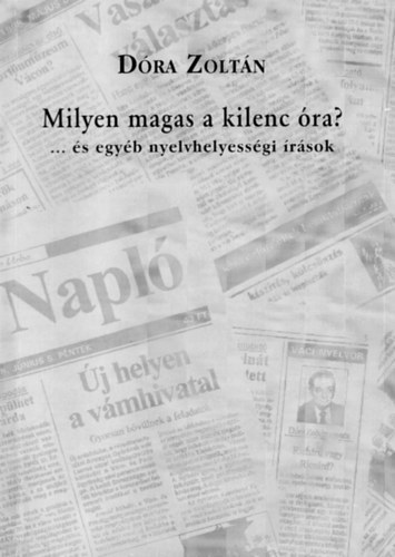 D�ra Zolt�n - Milyen magas a kilenc �ra?... �s egy�b nyelvhelyess�gi �r�sok