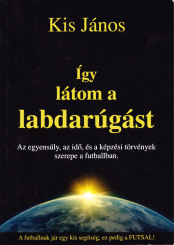 Kis Jnos - gy ltom a labdargst