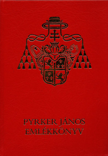 H�lv�nyi Gy�rgy  (szerk.) - Pyrker J�nos eml�kk�nyv