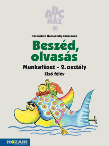 Hern�din� H�morszky Zsuzsanna - ABC h�z - Besz�d, olvas�s munkaf�zet 2. oszt�ly / I. f�l�v