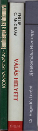 Dr. Dr. Phil McGraw, K�nya Istv�n Heged�s Lor�nt - 3 db vall�si k�nyv: �j reform�tus hiszekegy + V�l�s helyett - P�rkapcsolatunk megment�se + Tanulm�nyok a k�lvinizmusr�l