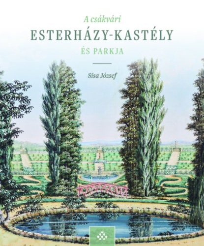 Sisa Jzsef - A cskvri Esterhzy-kastly s parkja