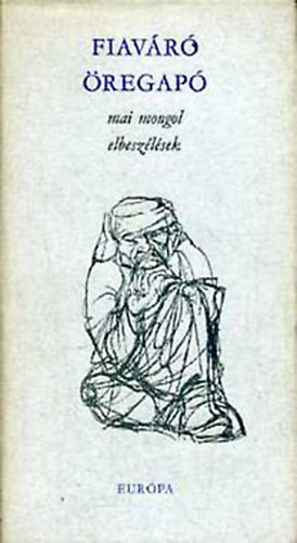 Eurpa Knyvkiad - Fiavr regap (Mai mongol elbeszlsek)