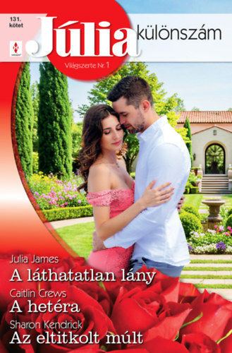 Caitlin Crews, Julia James Sharon Kendrick - J�lia k�l�nsz�m 131. - A l�thatatlan l�ny; A het�ra; Az eltitkolt m�lt