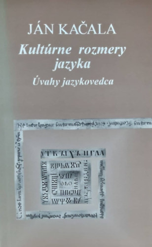 Jn Kaala - Kultrne rozmery jazyka - vahy jazykovedca (A nyelv kulturlis dimenzii - szlovk nyelv)