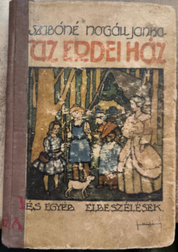 Szabóné Nogáll Janka - Az erdei ház és egyéb elbeszélések