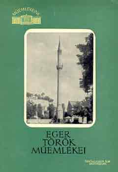 Molnár József - Eger török műemlékei (műemlékeink)