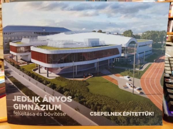 Jedlik nyos Gimnzium - Jedlik nyos Gimnzium feljtsa s bvtse - Csepelnek ptettk!