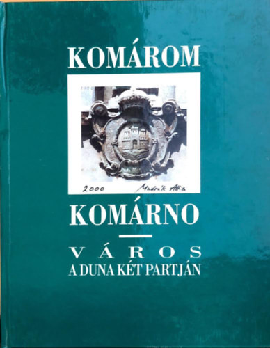 Nincs felt�ntetve - Kom�rom-Kom�rno: V�ros a Duna k�t partj�n