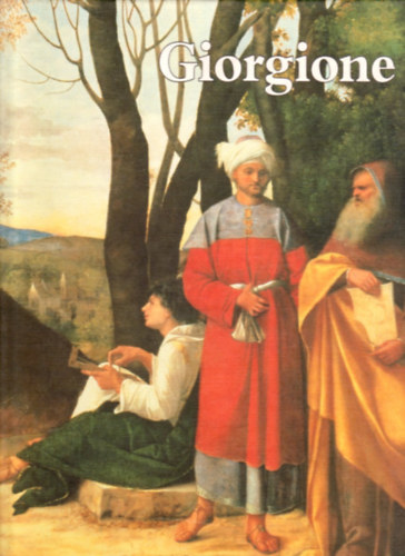 Virgilio Lilli; Pietro Zampetti - Giorgione festi letmve (A mvszet klasszikusai)