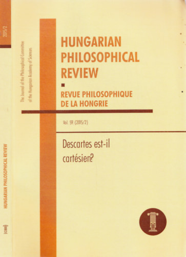 Dan Arbib  (szerk.) Pavlovits Tams (szerk.) - Hungarian Philosophical Review - Revue Philosophique de la Hongrie - Vol. 59. 2015/2 - Descartes est-il cartsien ?