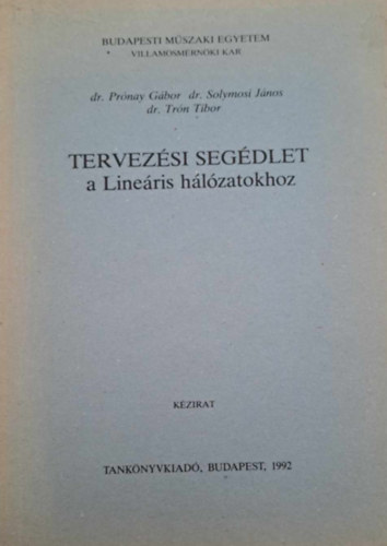 Dr. Prnay Gbor - Dr. Solymosi Jnos - Dr. Trn Tibor - Tervezsi segdlet a lineris hlzatokhoz