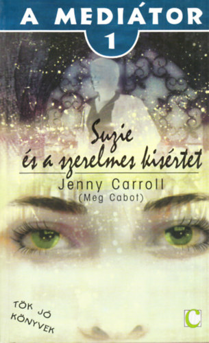 Jenny Carroll  (Meg Cabot) - A medi�tor 1. - Suzie �s a szerelmes k�s�rtet