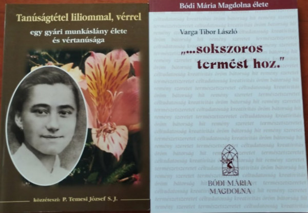 P.Temesi J�zsef Varga Tibor L�szl� - 2db B�di M�ria Magdolna k�nyv: Tan�s�gt�tel liliommal ,v�rrel+ "...Sokszoros term�st hoz."