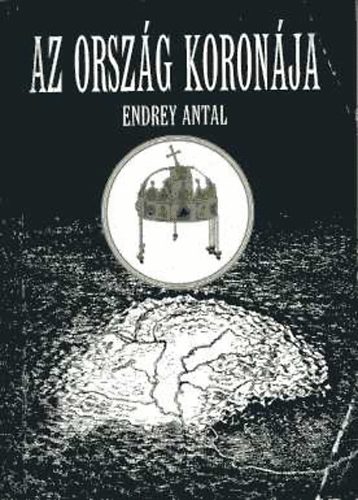 Endrey Antal - Az orszg koronja