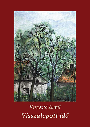 Veraszt� Antal - Visszalopott id�