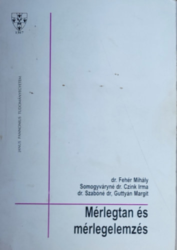 Dr. Somogyváryné dr. Czink Irma, dr. Szabóné, dr. Guttyán Margit Fehér Mihály - dr. Fehér Mihály-Somogyváryné dr. Czink Irma-dr. Szabóné-dr. Guttyán Margit-Mérlegtan és mérlegelemzés