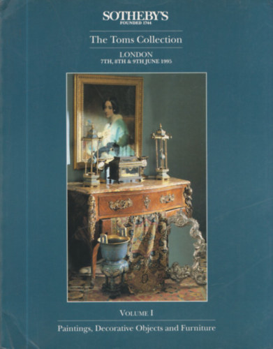 Sotheby's - The Toms Collection Volume I. - Paintings, Decorative Objects and Furniture (London - 7th, 8th & 9th June 1995)