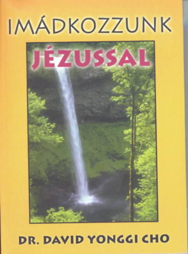 Dr. David Yonggi Cho - Im�dkozzunk J�zussal