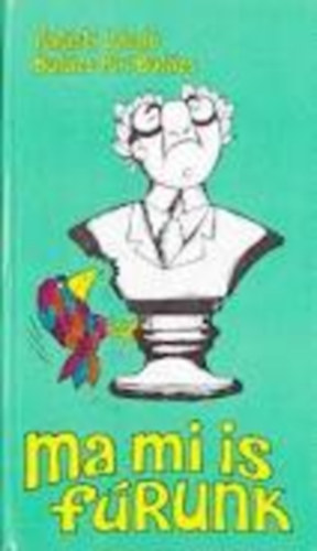 Palásti L.- Balázs-Piri B. - Ma mi is fúrunk